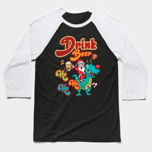 Drinking Beer And Ho Ho Ho Santa Riding Dinosaur Christmas Baseball T-Shirt